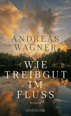 Buchcover Wie Treibgut im Fluss | Andreas Wagner | EAN 9783426283936 | ISBN 3-426-28393-X | ISBN 978-3-426-28393-6