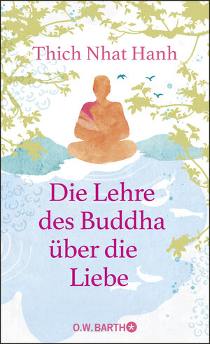 Buchcover Die Lehre des Buddha über die Liebe | Thich Nhat Hanh | EAN 9783426293201 | ISBN 3-426-29320-X | ISBN 978-3-426-29320-1