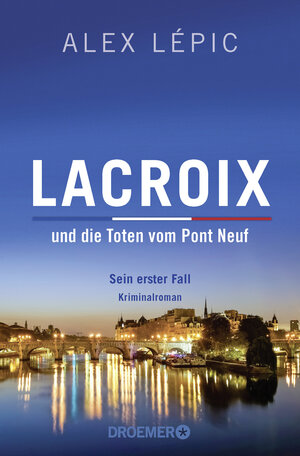 Buchcover Lacroix und die Toten vom Pont Neuf: Sein erster Fall | Alex Lépic | EAN 9783426307892 | ISBN 3-426-30789-8 | ISBN 978-3-426-30789-2