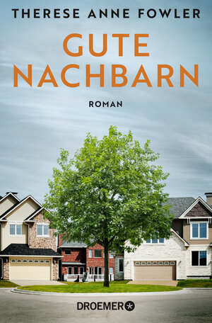 Buchcover Gute Nachbarn | Therese Anne Fowler | EAN 9783426308073 | ISBN 3-426-30807-X | ISBN 978-3-426-30807-3