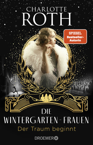 Buchcover Die Wintergarten-Frauen. Der Traum beginnt | Charlotte Roth | EAN 9783426308844 | ISBN 3-426-30884-3 | ISBN 978-3-426-30884-4