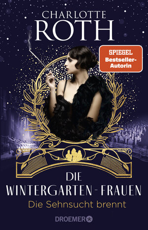 Buchcover Die Wintergarten-Frauen. Die Sehnsucht brennt | Charlotte Roth | EAN 9783426308868 | ISBN 3-426-30886-X | ISBN 978-3-426-30886-8
