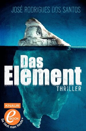 Buchcover Das Element | José Rodrigues dos Santos | EAN 9783426406786 | ISBN 3-426-40678-0 | ISBN 978-3-426-40678-6