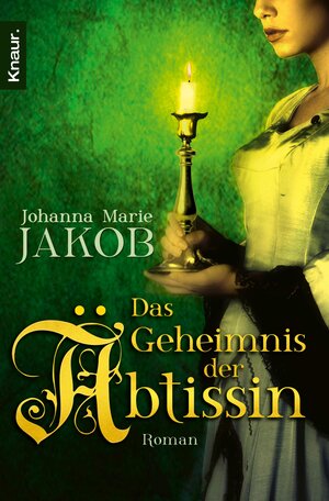 Buchcover Das Geheimnis der Äbtissin | Johanna Marie Jakob | EAN 9783426415474 | ISBN 3-426-41547-X | ISBN 978-3-426-41547-4