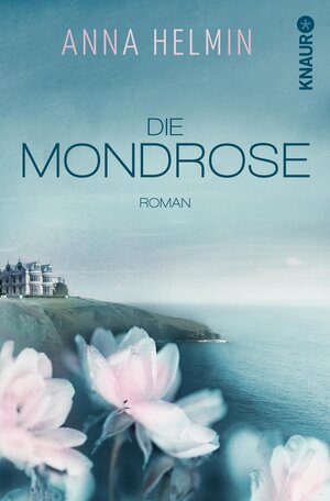 Buchcover Die Mondrose | Anna Helmin | EAN 9783426418093 | ISBN 3-426-41809-6 | ISBN 978-3-426-41809-3