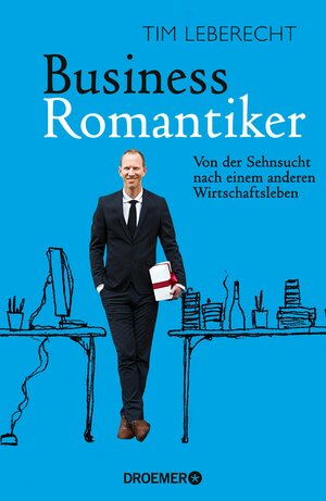 Buchcover Business-Romantiker | Tim Leberecht | EAN 9783426423974 | ISBN 3-426-42397-9 | ISBN 978-3-426-42397-4