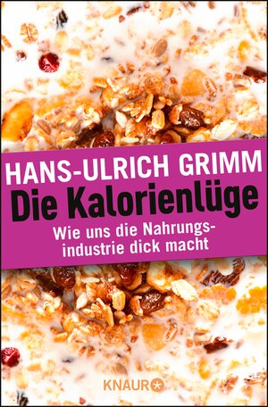 Buchcover Die Kalorienlüge | Hans-Ulrich Grimm | EAN 9783426425916 | ISBN 3-426-42591-2 | ISBN 978-3-426-42591-6