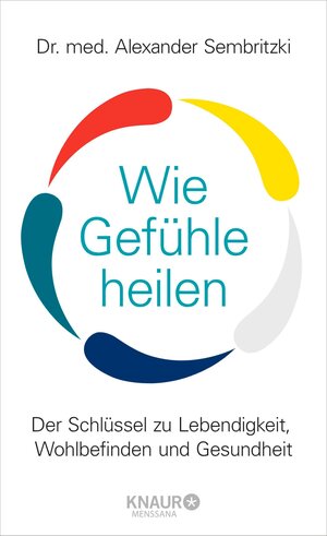 Buchcover Wie Gefühle heilen | Dr. med. Alexander Sembritzki | EAN 9783426426562 | ISBN 3-426-42656-0 | ISBN 978-3-426-42656-2