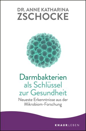 Buchcover Darmbakterien als Schlüssel zur Gesundheit | Dr. Anne Katharina Zschocke | EAN 9783426426807 | ISBN 3-426-42680-3 | ISBN 978-3-426-42680-7