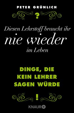 Buchcover Diesen Lehrstoff braucht ihr nie wieder im Leben | Peter Grünlich | EAN 9783426432976 | ISBN 3-426-43297-8 | ISBN 978-3-426-43297-6
