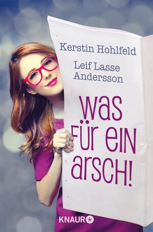Buchcover Was für ein Arsch! - Gleich und anders verliebt sich gern | Kerstin Hohlfeld | EAN 9783426433485 | ISBN 3-426-43348-6 | ISBN 978-3-426-43348-5
