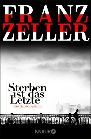 Buchcover Sterben ist das Letzte | Franz Zeller | EAN 9783426434475 | ISBN 3-426-43447-4 | ISBN 978-3-426-43447-5