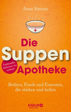 Buchcover Die Suppen-Apotheke | Anne Simons | EAN 9783426438442 | ISBN 3-426-43844-5 | ISBN 978-3-426-43844-2