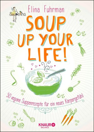 Buchcover Soup up your life! | Elina Fuhrman | EAN 9783426438701 | ISBN 3-426-43870-4 | ISBN 978-3-426-43870-1