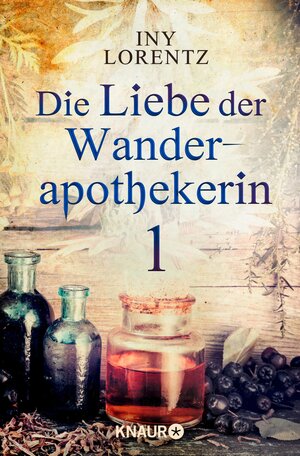 Buchcover Die Liebe der Wanderapothekerin 1 | Iny Lorentz | EAN 9783426439104 | ISBN 3-426-43910-7 | ISBN 978-3-426-43910-4