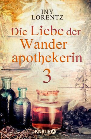 Buchcover Die Liebe der Wanderapothekerin 3 | Iny Lorentz | EAN 9783426439128 | ISBN 3-426-43912-3 | ISBN 978-3-426-43912-8