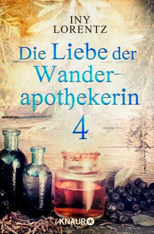 Buchcover Die Liebe der Wanderapothekerin 4 | Iny Lorentz | EAN 9783426439135 | ISBN 3-426-43913-1 | ISBN 978-3-426-43913-5