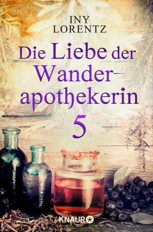 Buchcover Die Liebe der Wanderapothekerin 5 | Iny Lorentz | EAN 9783426439142 | ISBN 3-426-43914-X | ISBN 978-3-426-43914-2