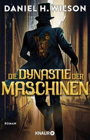 Buchcover Die Dynastie der Maschinen | Daniel H. Wilson | EAN 9783426443828 | ISBN 3-426-44382-1 | ISBN 978-3-426-44382-8