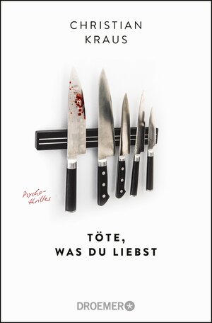 Buchcover Töte, was du liebst | Christian Kraus | EAN 9783426444450 | ISBN 3-426-44445-3 | ISBN 978-3-426-44445-0