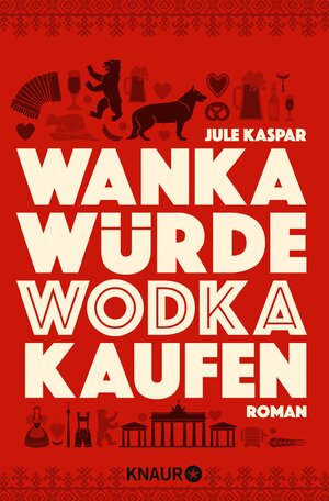 Buchcover Wanka würde Wodka kaufen | Jule Kaspar | EAN 9783426444634 | ISBN 3-426-44463-1 | ISBN 978-3-426-44463-4