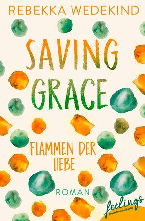 Buchcover Saving Grace – Flammen der Liebe | Rebekka Wedekind | EAN 9783426445877 | ISBN 3-426-44587-5 | ISBN 978-3-426-44587-7