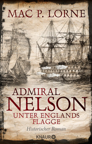 Buchcover Admiral Nelson – Unter Englands Flagge | Mac P. Lorne | EAN 9783426448489 | ISBN 3-426-44848-3 | ISBN 978-3-426-44848-9