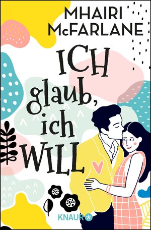 Buchcover Ich glaub, ich will | Mhairi McFarlane | EAN 9783426452240 | ISBN 3-426-45224-3 | ISBN 978-3-426-45224-0