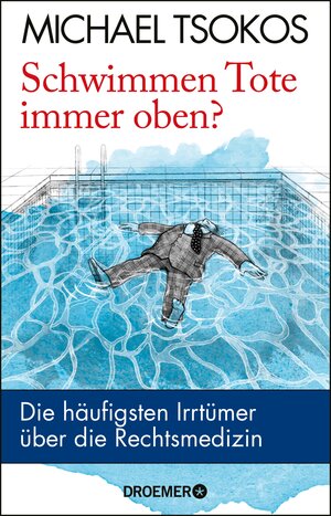 Buchcover Schwimmen Tote immer oben? | Prof. Dr. Michael Tsokos | EAN 9783426453117 | ISBN 3-426-45311-8 | ISBN 978-3-426-45311-7