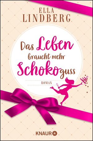Buchcover Das Leben braucht mehr Schokoguss | Ella Lindberg | EAN 9783426460191 | ISBN 3-426-46019-X | ISBN 978-3-426-46019-1