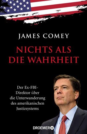 Buchcover Nichts als die Wahrheit | James Comey | EAN 9783426461808 | ISBN 3-426-46180-3 | ISBN 978-3-426-46180-8