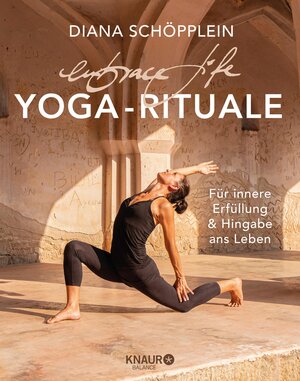 Buchcover embrace life: YOGA-RITUALE | Diana Schöpplein | EAN 9783426463376 | ISBN 3-426-46337-7 | ISBN 978-3-426-46337-6