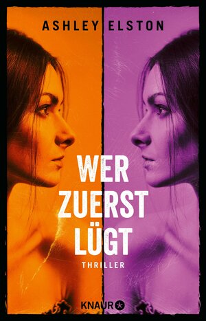 Buchcover Wer zuerst lügt | Ashley Elston | EAN 9783426465455 | ISBN 3-426-46545-0 | ISBN 978-3-426-46545-5