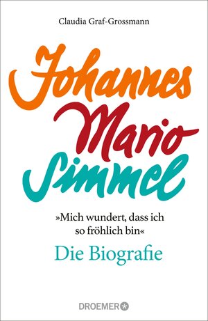 Buchcover »Mich wundert, dass ich so fröhlich bin« Johannes Mario Simmel – die Biografie | Claudia Graf-Grossmann | EAN 9783426468142 | ISBN 3-426-46814-X | ISBN 978-3-426-46814-2