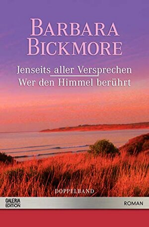 Buchcover Jenseits aller Versprechen / Wer den Himmel berührt | Barbara Bickmore | EAN 9783426505984 | ISBN 3-426-50598-3 | ISBN 978-3-426-50598-4