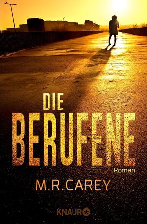 Buchcover Die Berufene | M. R. Carey | EAN 9783426516782 | ISBN 3-426-51678-0 | ISBN 978-3-426-51678-2