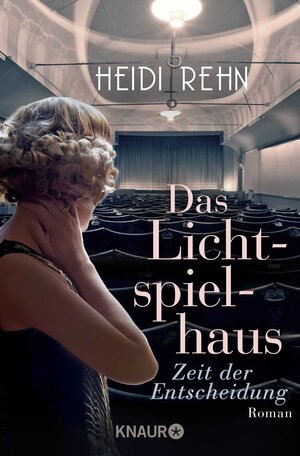 Buchcover Das Lichtspielhaus - Zeit der Entscheidung | Heidi Rehn | EAN 9783426523247 | ISBN 3-426-52324-8 | ISBN 978-3-426-52324-7