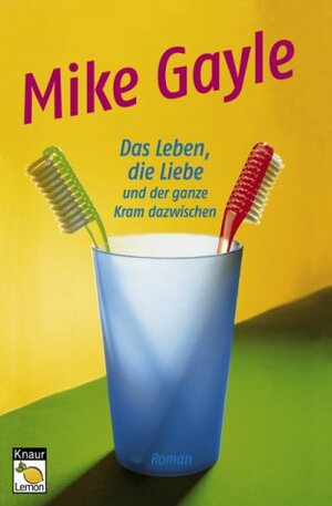 Buchcover Das Leben, die Liebe und der ganze Kram dazwischen | Mike Gayle | EAN 9783426615416 | ISBN 3-426-61541-X | ISBN 978-3-426-61541-6
