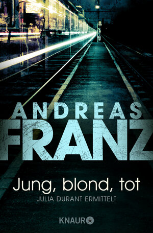 Jung, blond, tot: Julia Durants 1. Fall (Knaur TB)