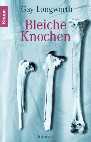 Buchcover Bleiche Knochen | Gay Longworth | EAN 9783426623909 | ISBN 3-426-62390-0 | ISBN 978-3-426-62390-9