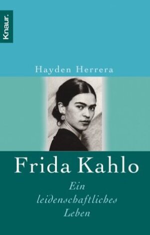 Frida Kahlo: Ein leidenschaftliches Leben