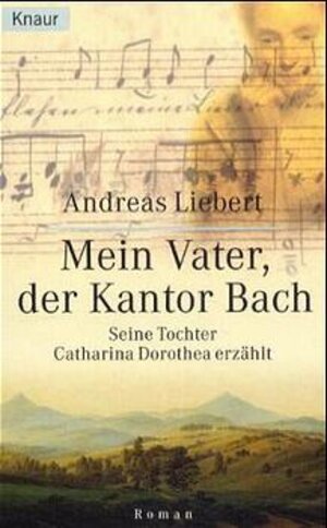 Buchcover Mein Vater, der Kantor Bach | Andreas Liebert | EAN 9783426631218 | ISBN 3-426-63121-0 | ISBN 978-3-426-63121-8