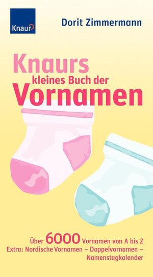 Knaurs kleines Buch der Vornamen: Über 6.000 Vornamen von A bis Z Extra: Nordische Vornamen - Doppelvornamen - Namenstagkalender