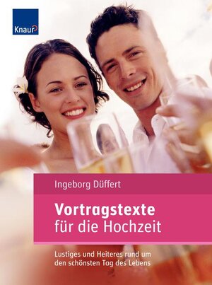 Vortragstexte für die Hochzeit: Lustiges und Heiteres rund um den schönsten Tag des Lebens