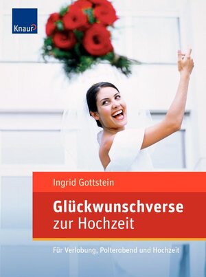 Glückwunschverse zur Hochzeit: Für Verlobung, Polterabend und Hochzeit