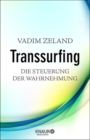 Buchcover Transsurfing - Die Steuerung der Wahrnehmung | Vadim Zeland | EAN 9783426657270 | ISBN 3-426-65727-9 | ISBN 978-3-426-65727-0