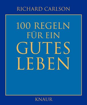 Buchcover 100 Regeln für ein gutes Leben | Richard Carlson | EAN 9783426661765 | ISBN 3-426-66176-4 | ISBN 978-3-426-66176-5