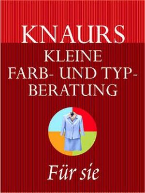 Knaurs kleine Farb- und Typberatung (Stilberatung). Für sie