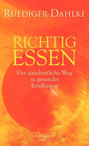 Richtig essen: Der ganzheitliche Weg zu gesunder Ernährung