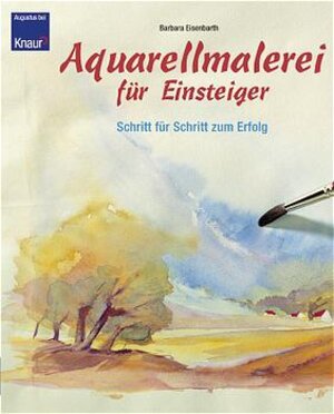 Aquarellmalerei für Einsteiger: Schritt für Schritt zum Erfolg